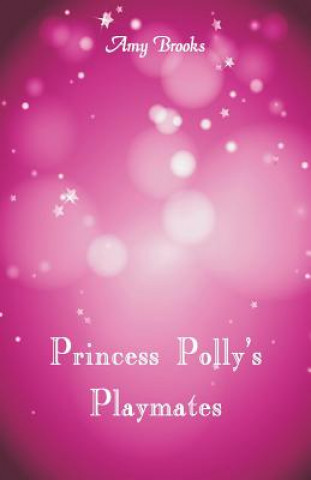 Kniha Princess Polly's Playmates Amy Brooks