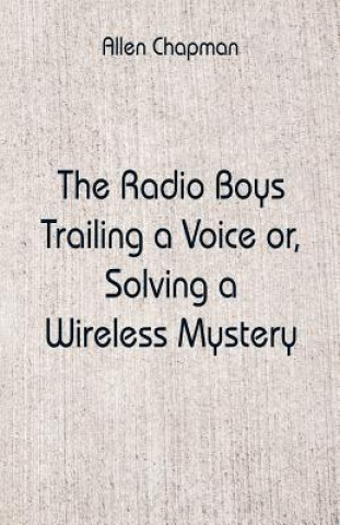 Könyv Radio Boys Trailing a Voice Allen Chapman