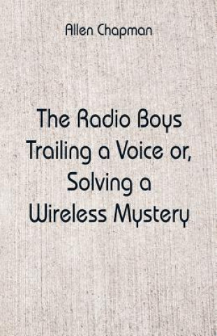 Книга Radio Boys Trailing a Voice Allen Chapman