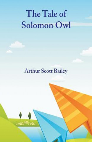 Carte Tale of Solomon Owl Arthur Scott Bailey