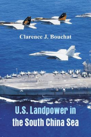 Kniha U.S. Landpower in the South China Sea Clarence J Bouchat