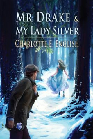 Könyv Mr. Drake and My Lady Silver Charlotte E English
