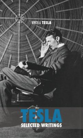 Kniha Selected Tesla Writings Nikola Tesla