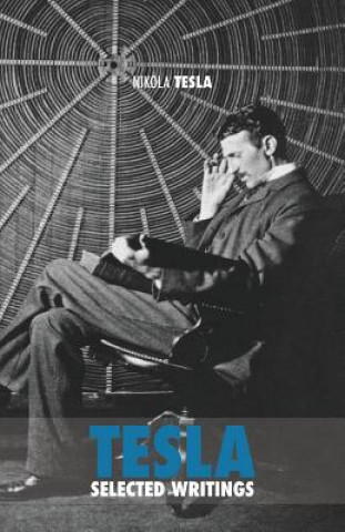 Kniha Selected Tesla Writings Nikola Tesla