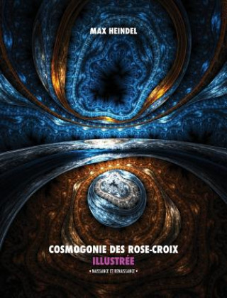 Kniha Cosmogonie des Rose-Croix Illustree Max Heindel