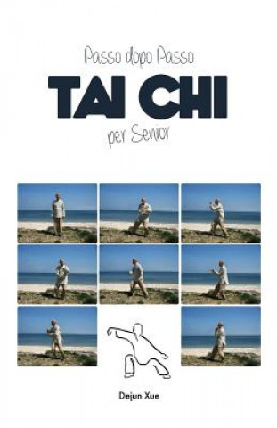Kniha Tai Chi Per Senior, Passo Dopo Passo Dejun Xue