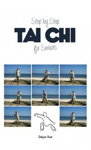 Książka Tai Chi for Seniors, Step by Step Dejun Xue