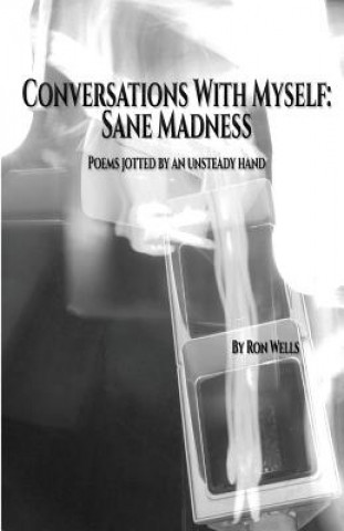 Книга Conversations With Myself: Sane Madness Ron Wells