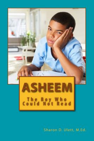 Book Asheem: The Boy Who Could Not Read Sharon D Ulett M Ed