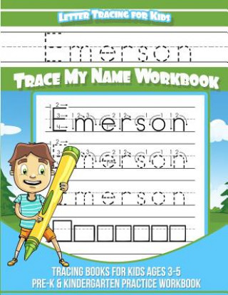 Kniha Emerson Letter Tracing for Kids Trace my Name Workbook: Tracing Books for Kids ages 3 - 5 Pre-K & Kindergarten Practice Workbook Elise Garcia