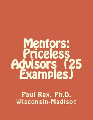 Knjiga Mentors: Priceless Advisors (25 Examples) Paul Rux Ph D