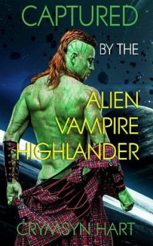 Βιβλίο Captured by the Alien, Vampire, Highlander Crymsyn Hart