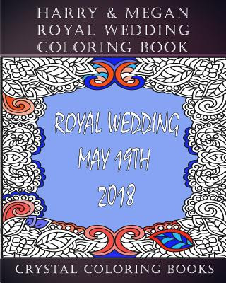 Carte Harry & Megan Royal Wedding Coloring Book: 30 Souvenir Harry & Megan Royal Wedding/Relationship Facts To Color And Keep Or Give As A Gift Crystal Coloring Books