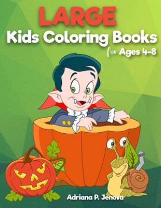 Knjiga Large: coloring books for kids ages 4-8: Easy and Big Coloring Books (Cute, Happy Halloween, Animal, Sea Animal, Student, Chr Adriana P Jenova