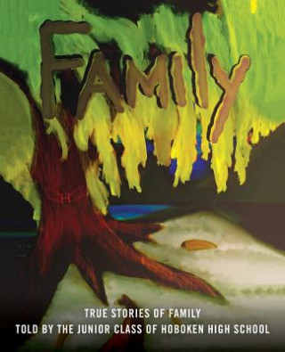 Książka Family: True Stories of Family told by the Juniors of Hoboken High School 11th Grade Students Hoboken High School