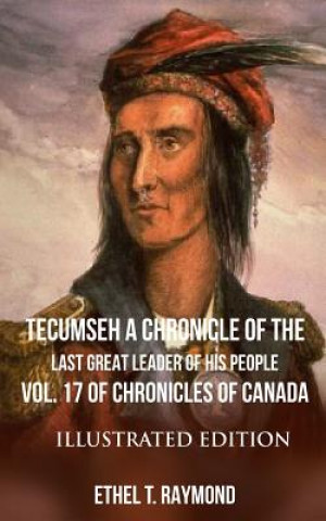 Kniha TECUMSEH A Chronicle of the Last Great Leader of his People Ethel T Raymond