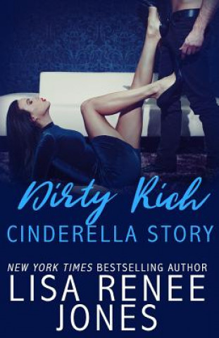 Kniha Dirty Rich Cinderella Story Lisa Renee Jones