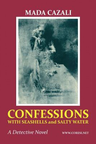 Könyv Confessions with Seashells and Salty Water: A Short Thriller Novel Mada Cazali