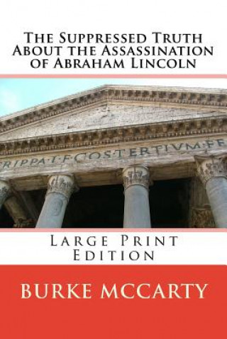 Książka The Suppressed Truth About the Assassination of Abraham Lincoln: Large Print Edition Burke McCarty