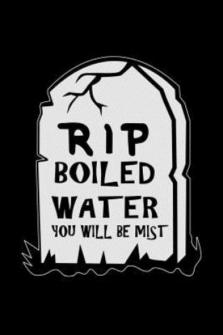 Kniha RIP Boiled Water You Will Be Mist: Funny science pun. Novelty science teacher gifts for women or men Not Only Journals