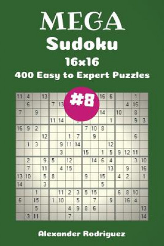 Könyv Mega Sudoku Puzzles -400 Easy to Expert 16x16 vol. 8 Alexander Rodriguez