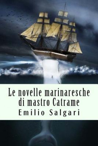 Kniha Le novelle marinaresche di mastro Catrame Emilio Salgari