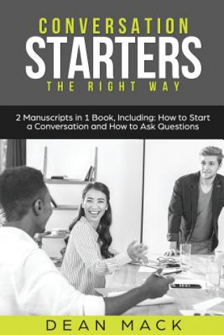 Książka Conversation Starters: The Right Way - Bundle - The Only 2 Books You Need to Master How to Start Conversations, Small Talk and Conversation S Dean Mack