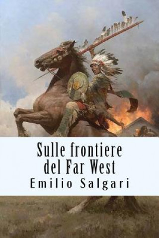 Könyv Sulle frontiere del Far West Emilio Salgari