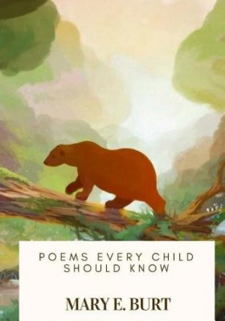 Carte Poems Every Child Should Know Mary E Burt
