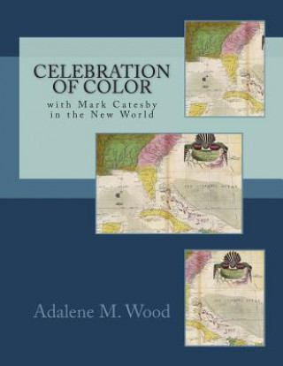 Kniha Celebration of Color with Mark Catesby Adalene M Wood