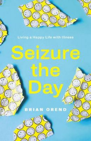 Книга Seizure the Day Brian Orend