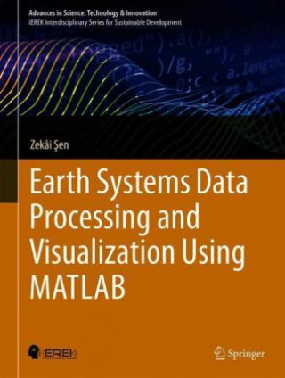 Knjiga Earth Systems Data Processing and Visualization Using MATLAB Zekai Sen