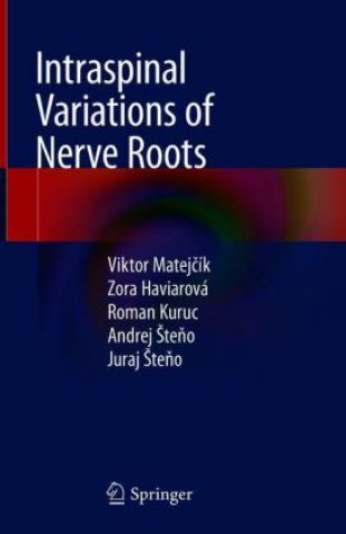 Carte Intraspinal Variations of Nerve Roots Viktor Matejcík