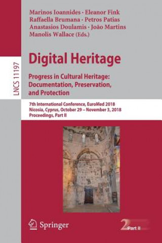 Könyv Digital Heritage. Progress in Cultural Heritage: Documentation, Preservation, and Protection Marinos Ioannides