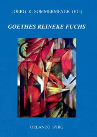 Kniha Johann Wolfgang von Goethes Reineke Fuchs Johann Wolfgang Von Goethe