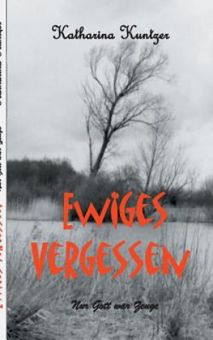 Kniha Ewiges Vergessen Katharina Kuntzer