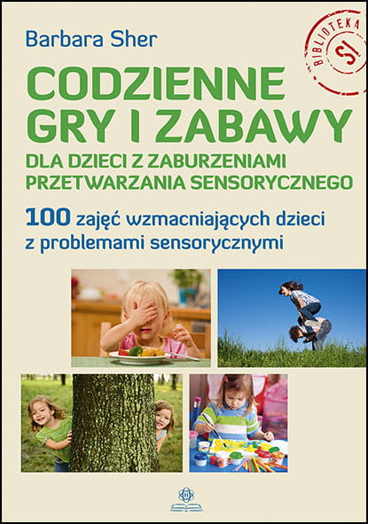 Könyv Codzienne gry i zabawy dla dzieci z zaburzeniami przetwarzania sensorycznego Sher Barbara