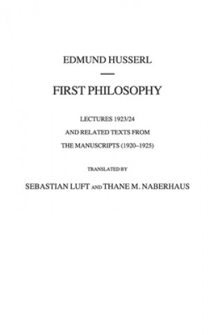 Knjiga First Philosophy: Lectures 1923/24 and Related Texts from the Manuscripts (1920-1925) S. Luft