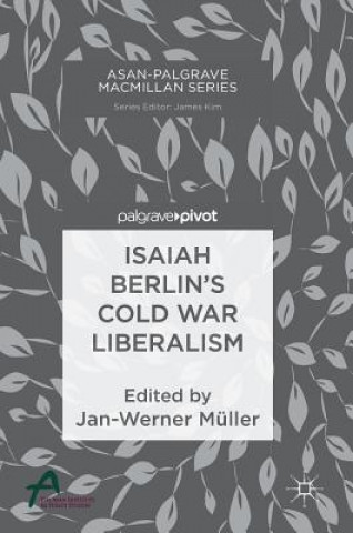Kniha Isaiah Berlin's Cold War Liberalism Jan-Werner Müller