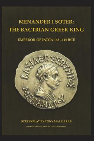 Kniha Menander I Soter 163-130 Bce.: The Bactrian Greek King - Emperor of India Tony Malliaras