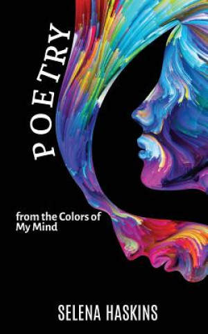 Kniha Poetry from the Colors of My Mind Selena Haskins
