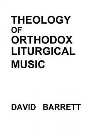 Książka Theology of Orthodox Liturgical Music David Barrett