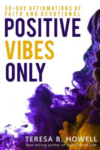 Kniha Positive Vibes Only Teresa B Howell