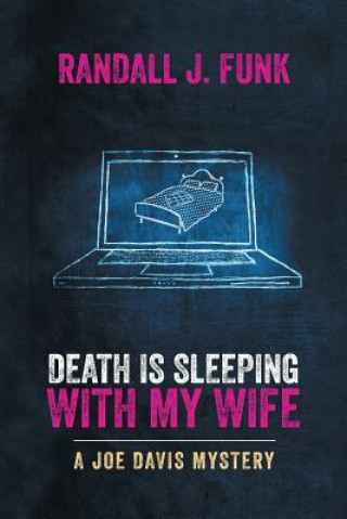 Knjiga Death Is Sleeping with My Wife Randall J. Funk
