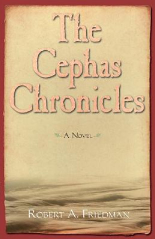 Knjiga The Cephas Chronicles Robert A Friedman