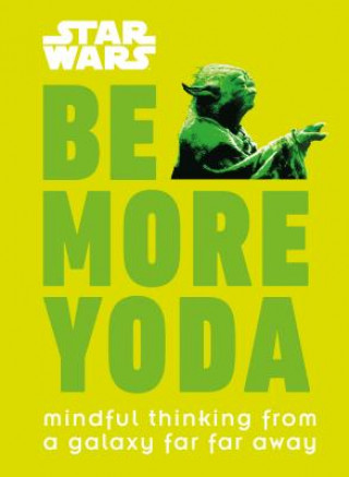 Könyv Star Wars: Be More Yoda Christian Blauvelt
