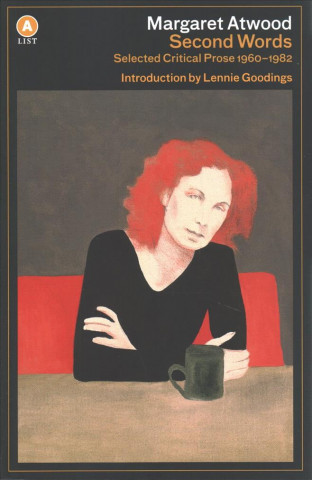 Carte Second Words: Selected Critical Prose Margaret Atwood