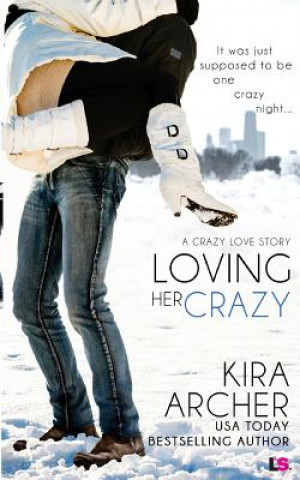 Kniha Loving Her Crazy Kira Archer