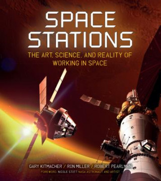 Kniha Space Stations: The Art, Science, and Reality of Working in Space Gary Kitmacher