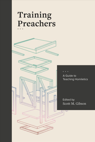 Livro Training Preachers: A Guide to Teaching Homiletics Scott Gibson